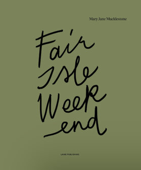 Fair Isle Weekend by Mary Jane Mucklestone
